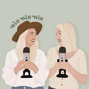 Well Well Well Podcast by Brittney & Cassaundra