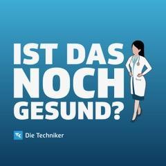 Ist das noch gesund? – Der Gesundheitspodcast der Techniker by Techniker Krankenkasse (TK)
