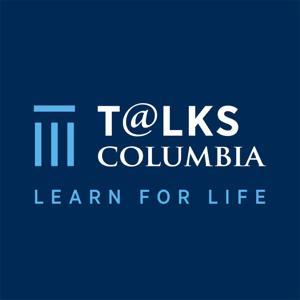 Talks at Columbia - Learn For Life by Columbia University - School of Professional Studies