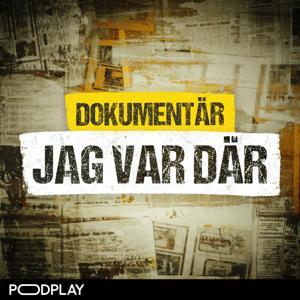 Dokumentär: Jag var där by Podplay | Commercial Content
