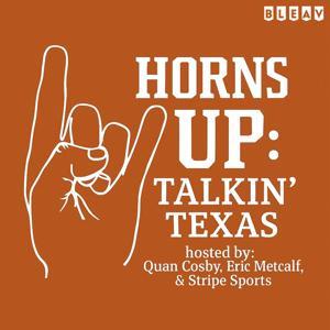 Horns Up Podcast: Talkin’ Texas by Bleav