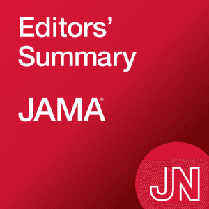 JAMA Editors' Summary by JAMA Network