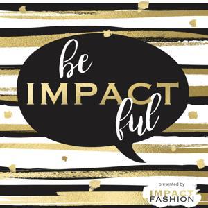 Be Impactful by Impact Fashion by Rivky Itzkowitz: Founder at Impact Fashion