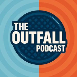 The Outfall Podcast by The Outfall