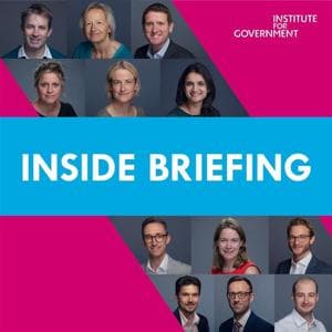 Inside Briefing with the Institute for Government by Institute for Government