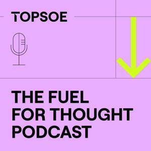 The Fuel for Thought Podcast by Topsoe A/S