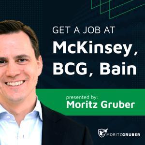 Get a job at McKinsey, BCG, Bain by Moritz Gruber