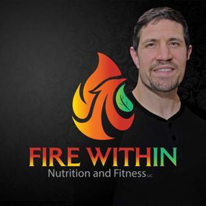 Fire Within Nutrition and Fitness by Brandon Woolley