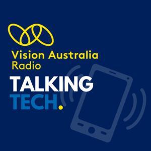 Talking Tech by Vision Australia Radio by Vision Australia