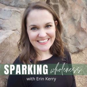 Sparking Wholeness by Erin Kerry