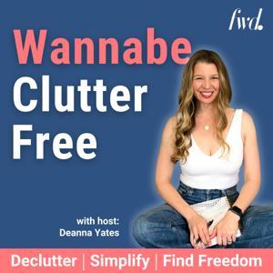 Wannabe Clutter Free | Declutter, Simplify, Find Freedom by Deanna Yates | Professional Organizer, Decluttering Coach, Wannabe Minimalist