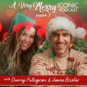 A Very Merry Iconic Podcast with Danny & Jenna by Danny Pellegrino