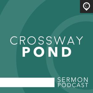 Crossway Pond Sermon Podcast by Crossway Christian Church