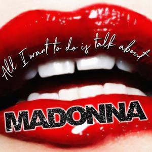 All I want to do is talk about Madonna by Snyder and Finkle