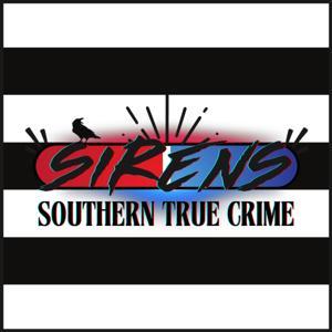 Sirens | A Southern True Crime Podcast by The Sirens Network