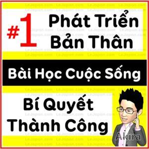 Phát triển bản thân 🔴 Bí quyết thành công 🔴 Bài học cuộc sống by Phát Triển Bản Thân AKIRA LÊ
