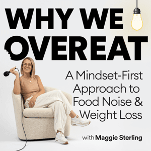 Why We Overeat with Maggie Sterling by Maggie Sterling