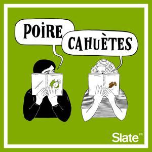 Poire et Cahuètes by Slate.fr Podcasts