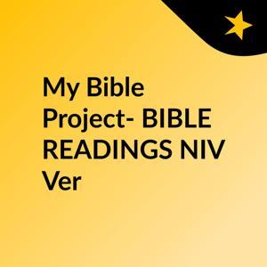 My Bible Project- BIBLE READINGS NIV Ver by Child Of God