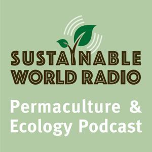 Sustainable World Radio- Ecology and Permaculture Podcast by Jill Cloutier