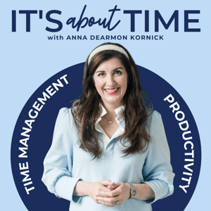 It's About Time | Time Management  Productivity for Work Life  Balance by Anna Dearmon Kornick