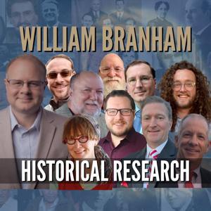 William Branham Historical Research Podcast by William Branham Historical Research
