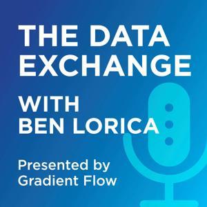 The Data Exchange with Ben Lorica by Ben Lorica