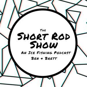The Short Rod Show: An Ice Fishing Podcast by Ben and Brett