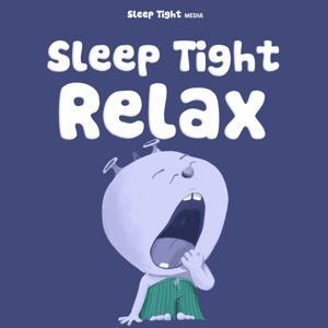 Sleep Tight Relax - Calming Bedtime Stories and Meditations by Sleep Tight Media / Starglow Media
