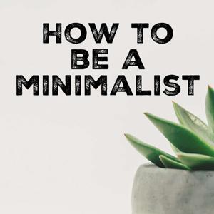 How to be a Minimalist by Katie Coughran