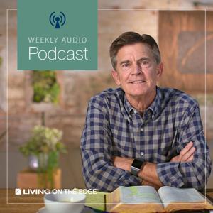 Living on the Edge with Chip Ingram Weekend Podcast by Living on the Edge