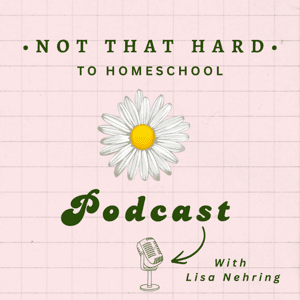 It's Not That Hard to Homeschool by Lisa Nehring
