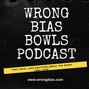 Wrong Bias - Bowls Podcast by Wrong Bias