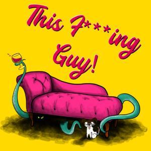 This F***ing Guy! by Ren Martinez and Ginger Golub
