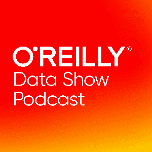 O'Reilly Data Show Podcast by O'Reilly Media