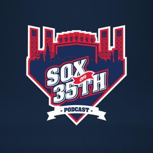 Sox On 35th Podcast - Weekly Show on the Chicago White Sox by Sox On 35th