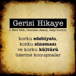 Gerisi Hikaye Korku Konuşmaları by Işın Beril Tetik, Demokan Atasoy, Galip Dursun