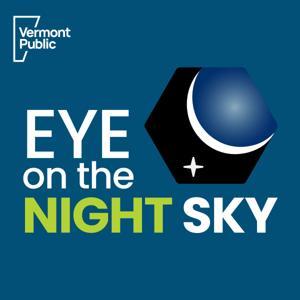 Eye On The Night Sky by Vermont Public Radio