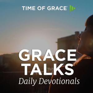 Grace Talks Daily Devotions by Time of Grace Ministry