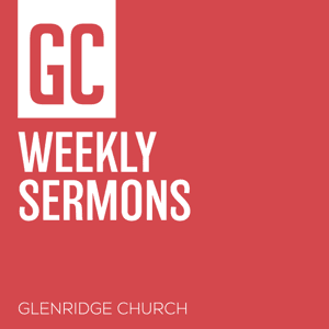 GC Weekly Sermons by GlenridgeChurch