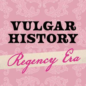 Vulgar History: Regency Era by Vulgar History | Realm