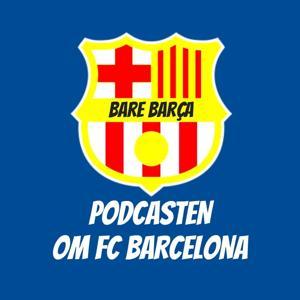 Bare Barça - Podcasten om FC Barcelona by Bare Barça