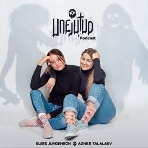 Unejutud Podcast by Agnes & Eliise