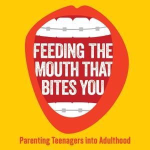 Feeding The Mouth That Bites You: Parenting Teens Into Adulthood by Kenneth Wilgus, Jessica Pfeiffer, Cynthia Yanof