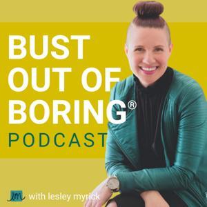 Bust Out of Boring® | Interior Design Podcast for Professional, High-Achieving Moms by Lesley Myrick