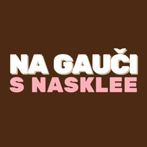 NA GAUČI S NASKLEE | Podcast by Petush Nasklee