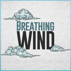 Breathing Wind by Breathing Wind Podcast
