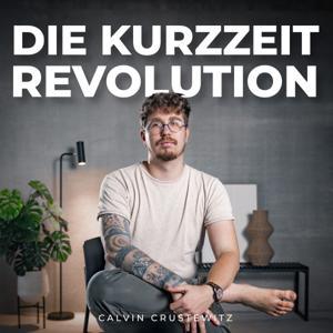 Die Kurzzeitrevolution ‑ Der Gastgeber Business Podcast by Calvin Crustewitz