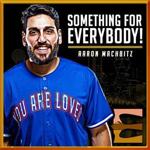 Something For Everybody by Aaron Machbitz