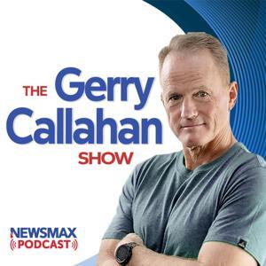 The Gerry Callahan Show by Newsmax Podcasts